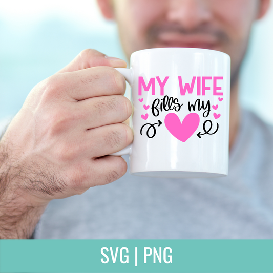 My Wife Fills My Heart SVG and PNG Cut file
