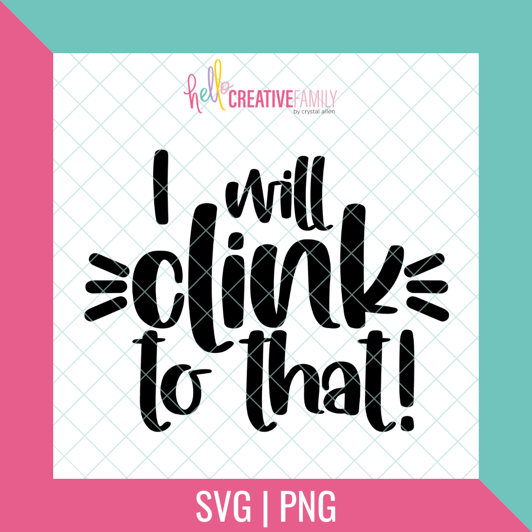I Will Clink To That SVG and PNG Cut File