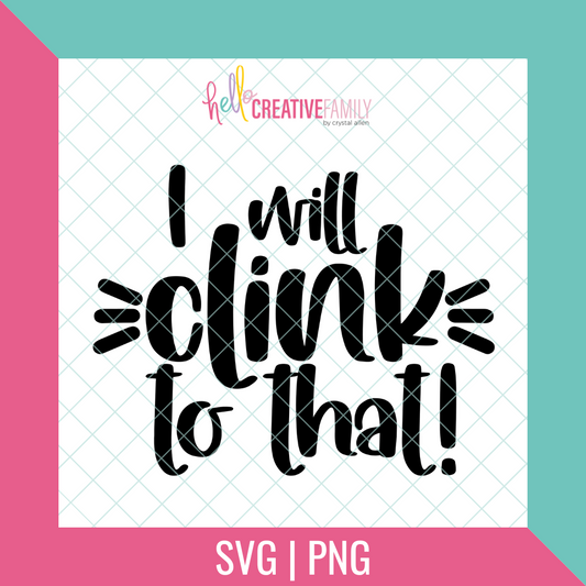I Will Clink To That SVG and PNG Cut File