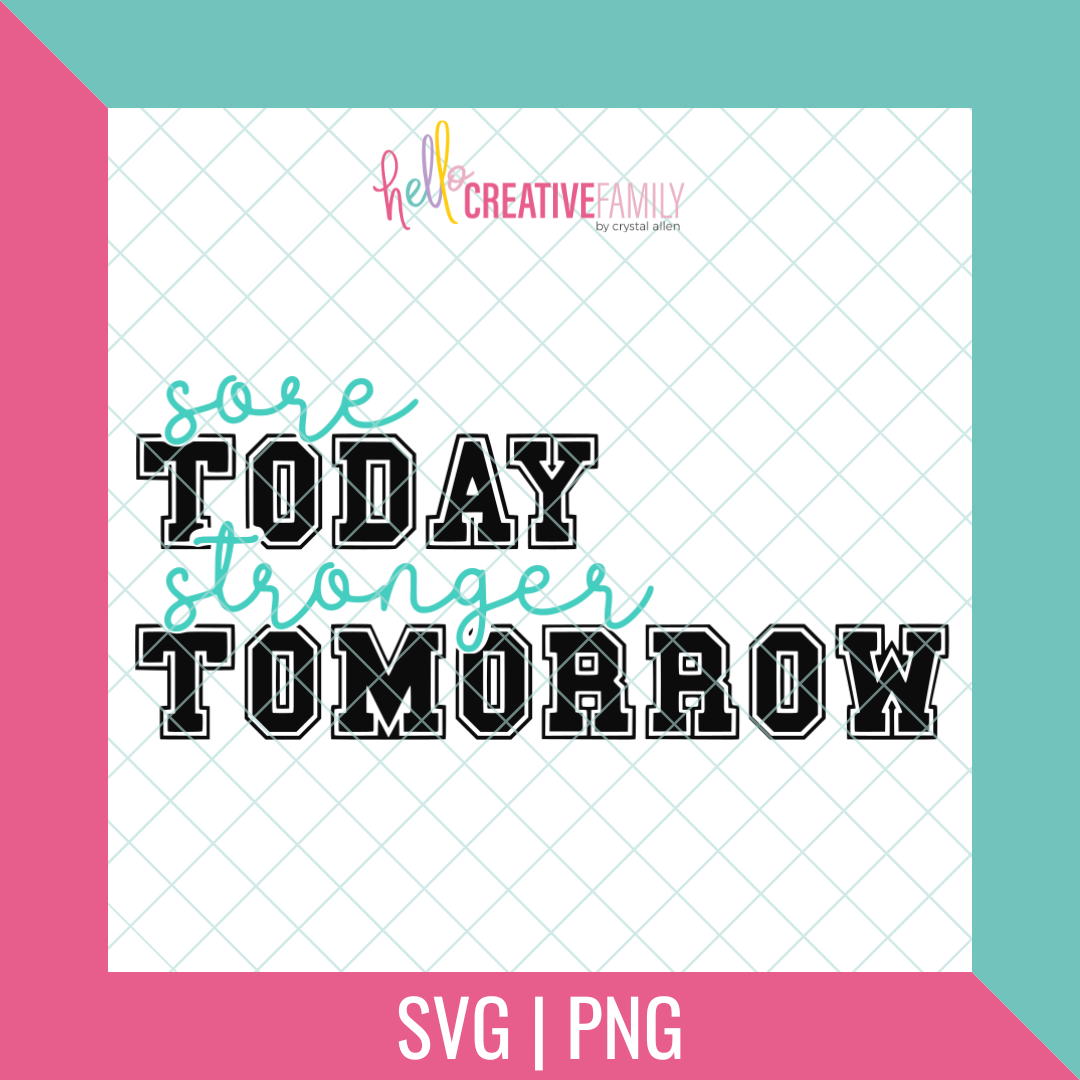 Sore Today, Stronger Tomorrow Cut file and PNG