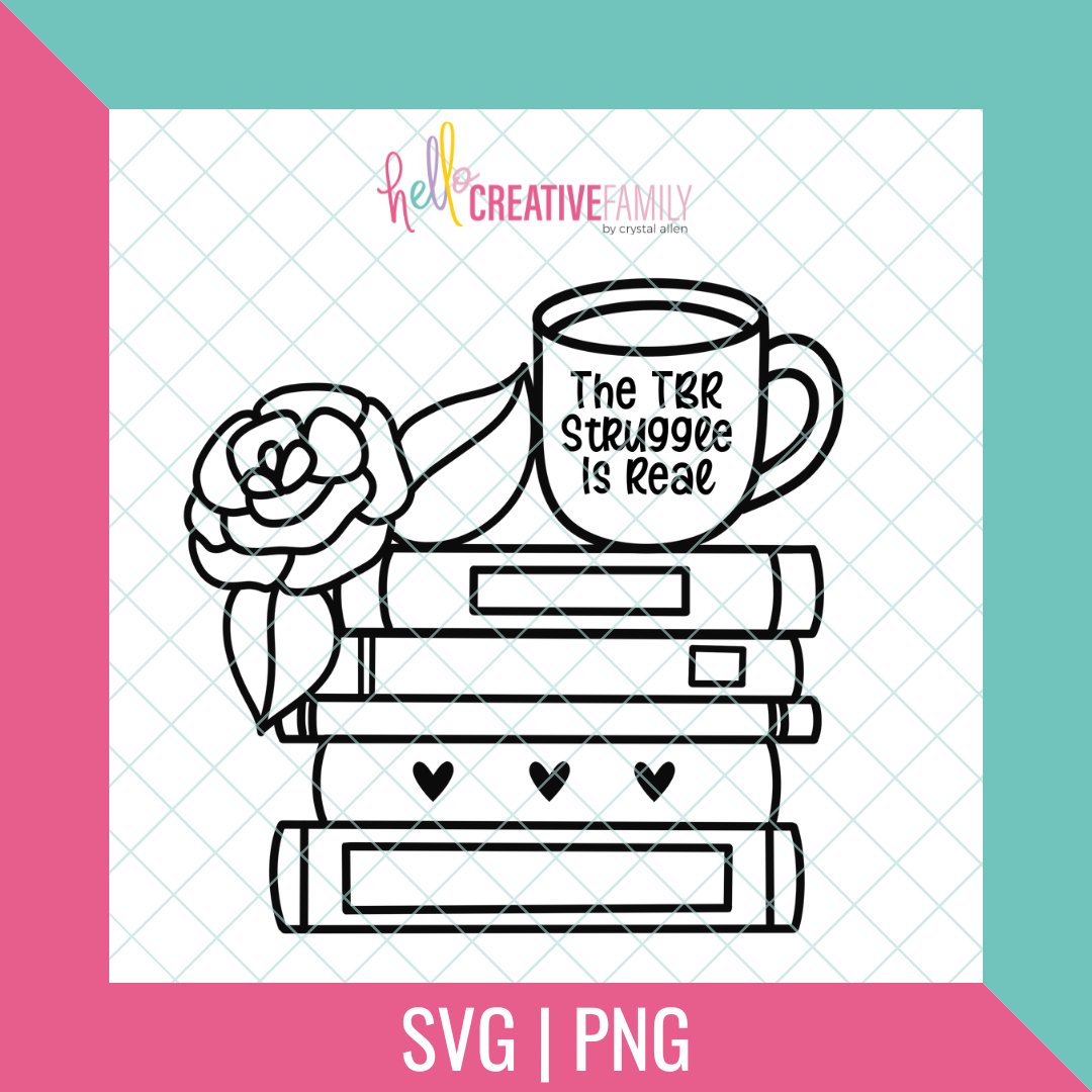 The TBR Struggle Is Real SVG Cut file and PNG