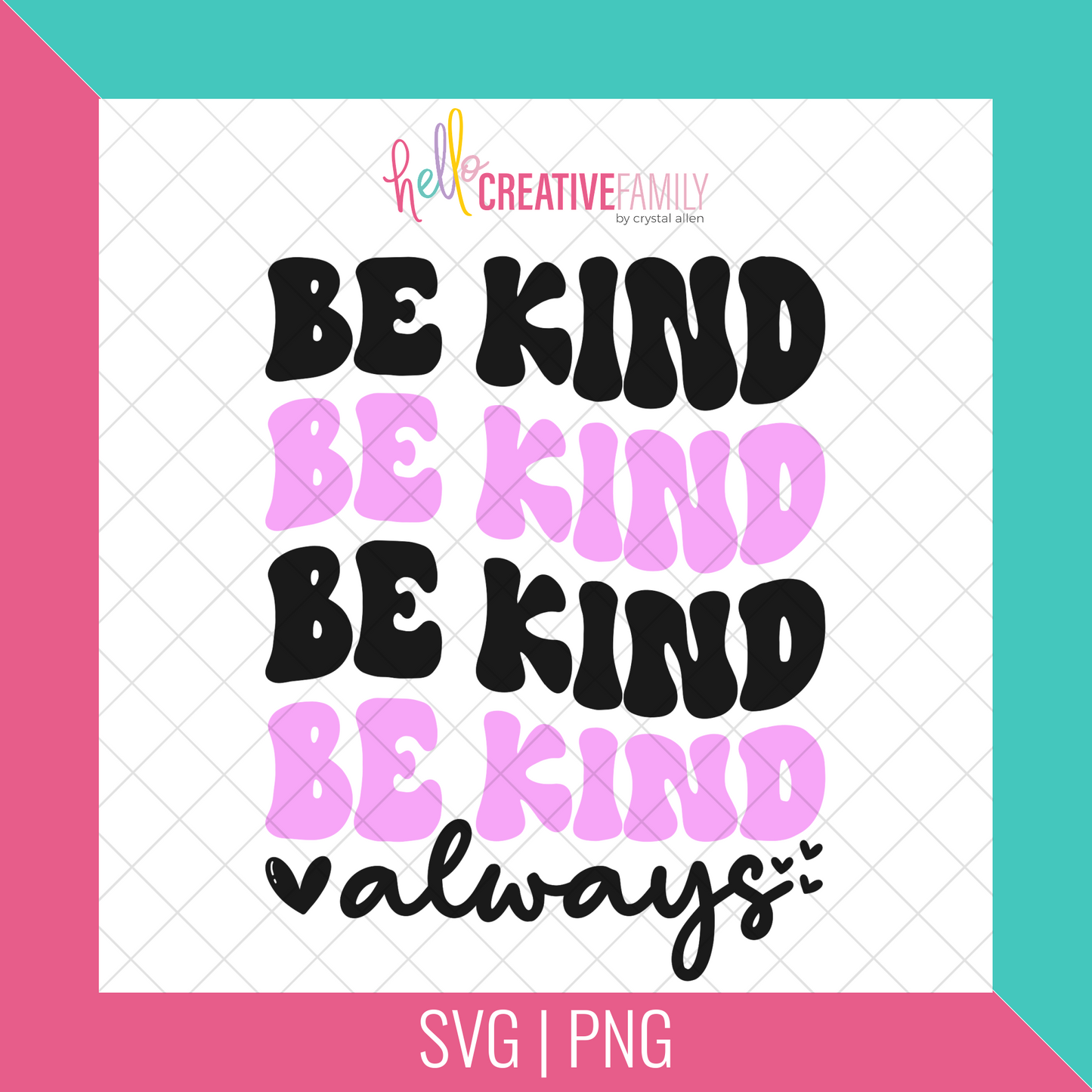 Be Kind Always SVG Cut File and PNG