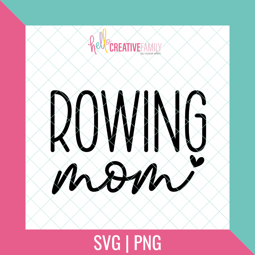 Rowing Mom SVG and PNG Cut Files