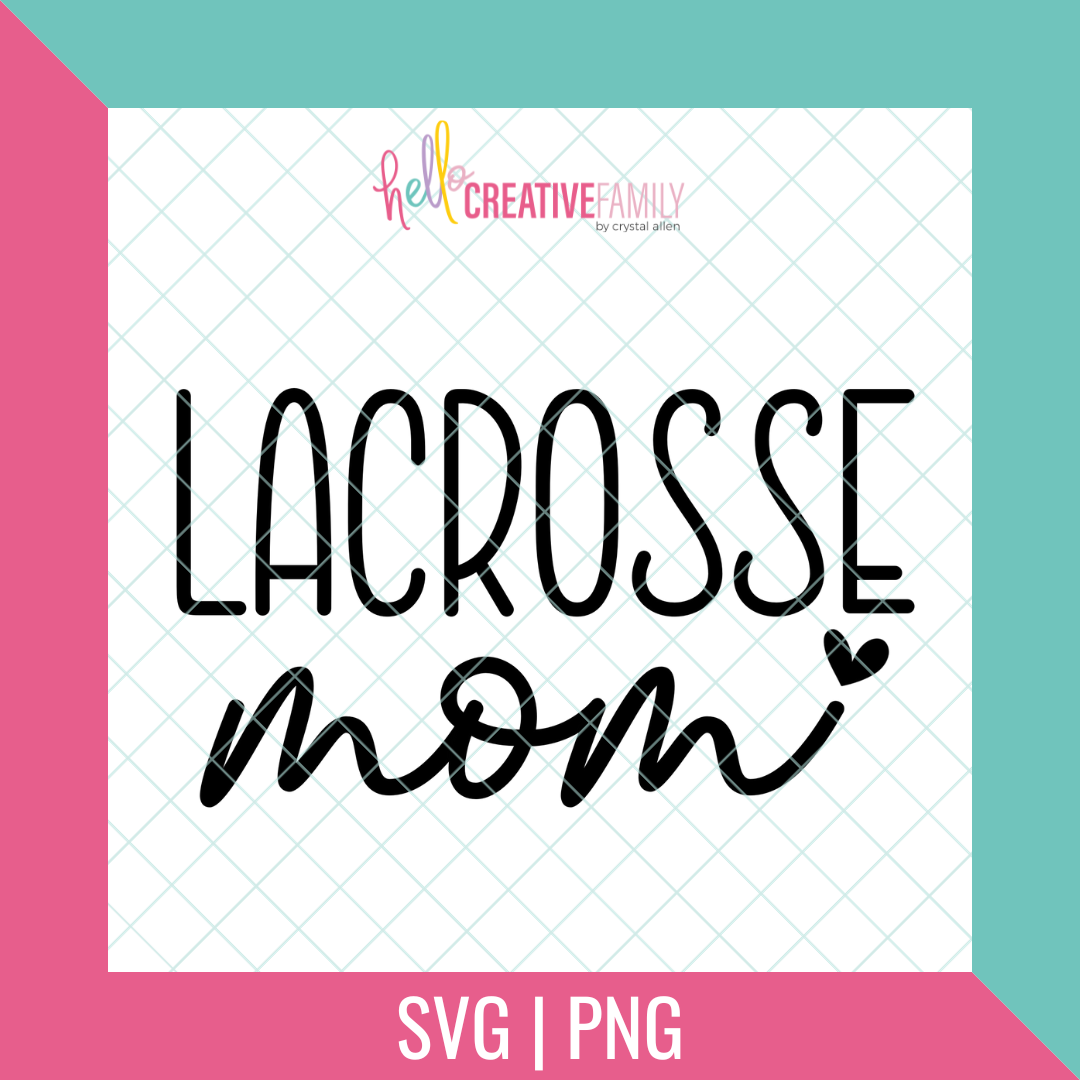 Lacrosse Mom SVG and PNG Cut Files