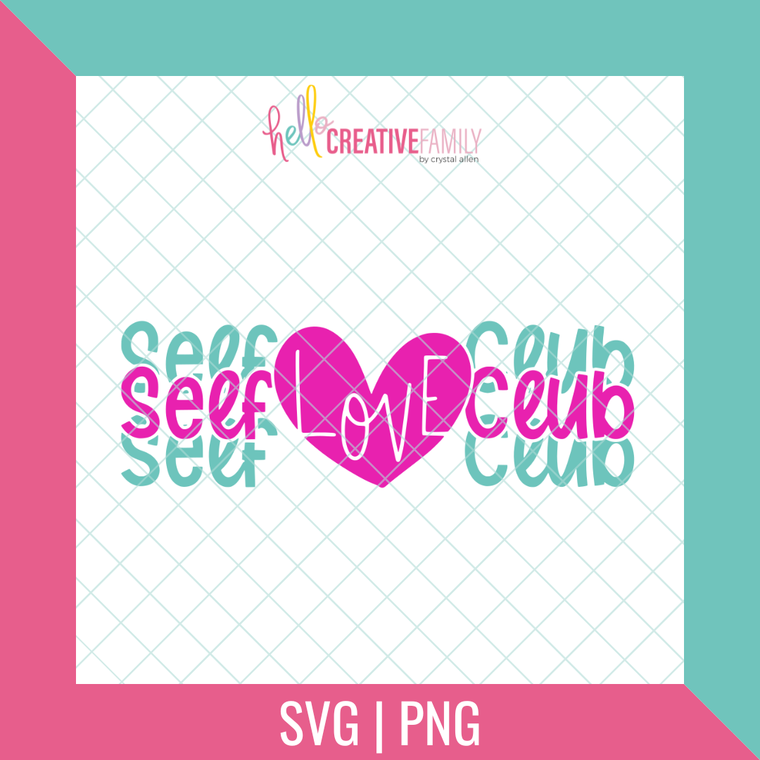 Self Love Club SVG and PNG Cut Files