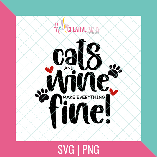 Cats and Wine Make Everything Fine SVG and PNG Cut file