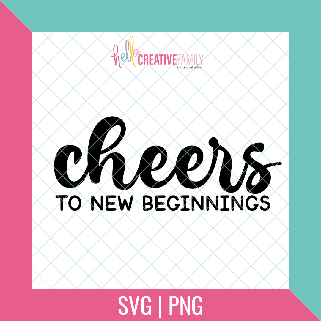 Cheers to New Beginnings SVG and PNG Cut File