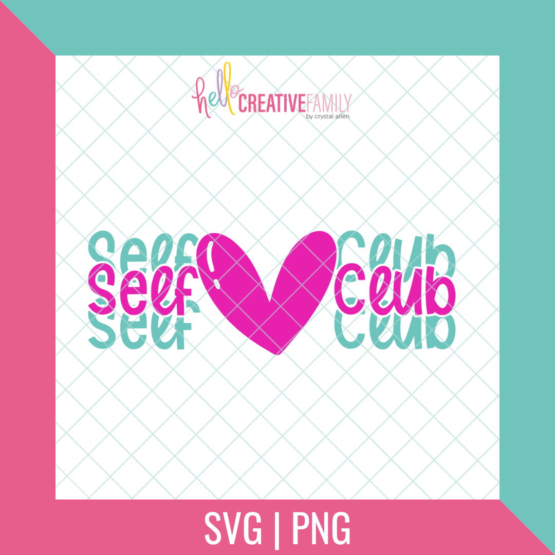 Self Love Club SVG and PNG Cut Files