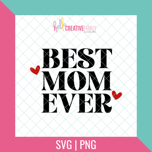 Best Mom Ever SVG and PNG Cut File