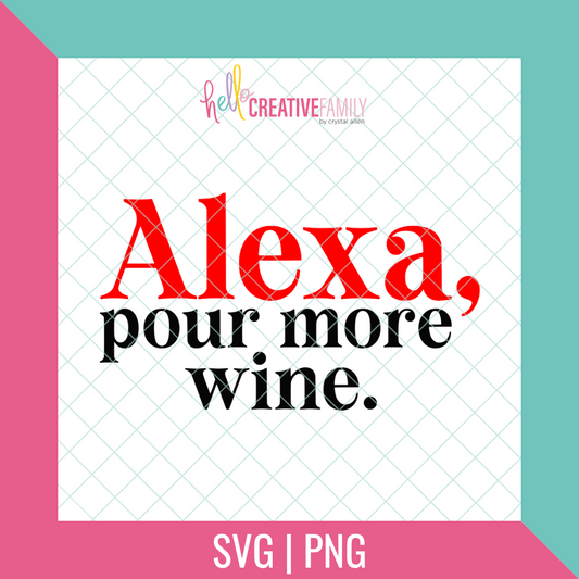 Alexa Pour More Wine SVG and PNG Cut File