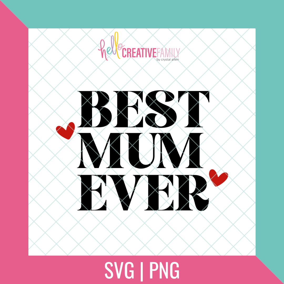 Best Mum Ever SVG and PNG Cut File