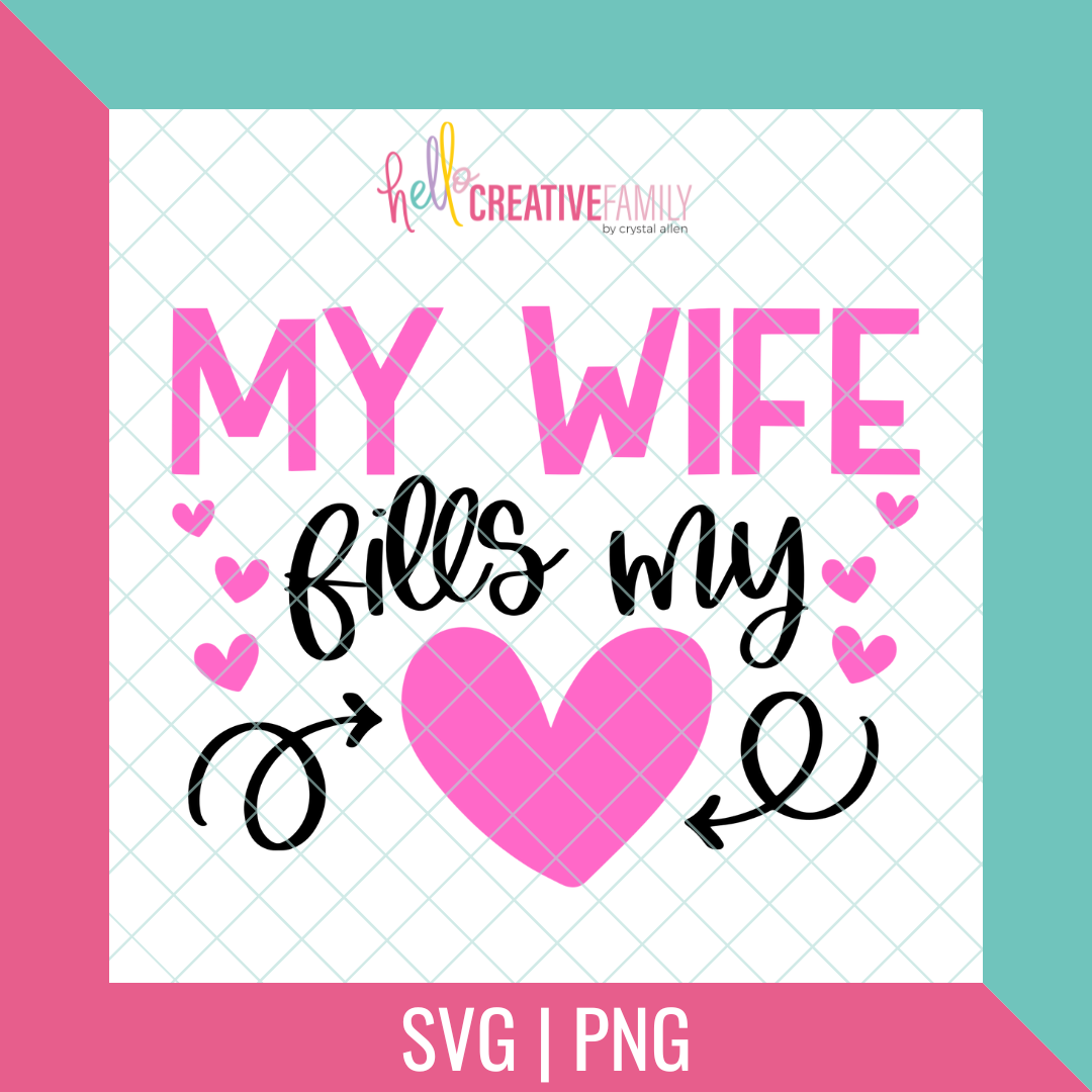 My Wife Fills My Heart SVG and PNG Cut file