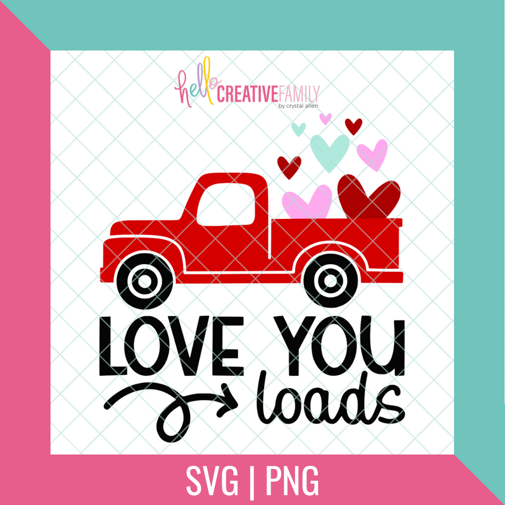 Love You Loads SVG and PNG Cut file – Hello Creative Family
