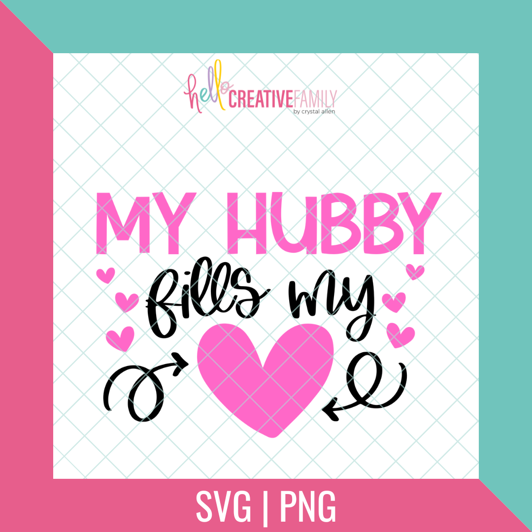 My Hubby Fills My Heart SVG and PNG Cut file