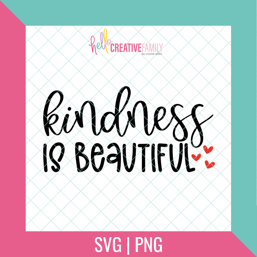 Kindness Is Beautiful SVG and PNG Cut file