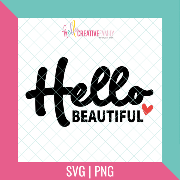 Hello Beautiful SVG and PNG Cut file – Hello Creative Family