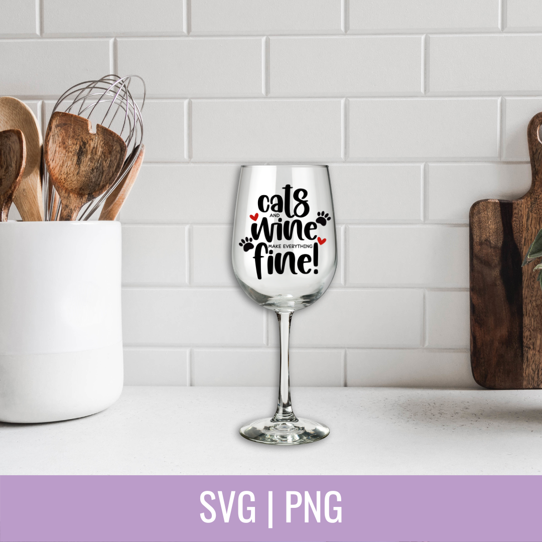 Cats and Wine Make Everything Fine SVG and PNG Cut file