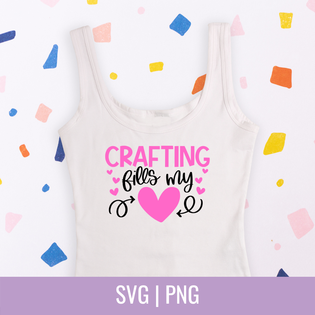 Crafting Fills My Heart SVG and PNG Cut file