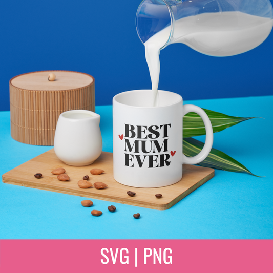 Best Mum Ever SVG and PNG Cut File
