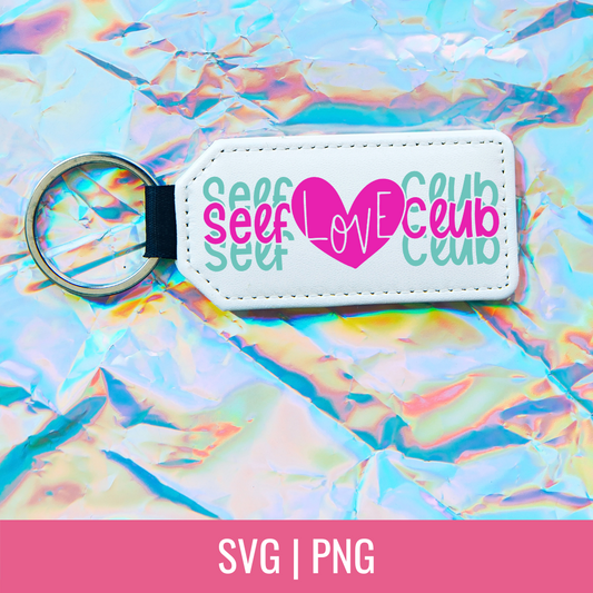 Self Love Club SVG and PNG Cut Files