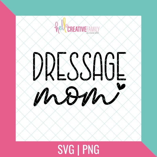 Dressage Mom SVG and PNG Cut File
