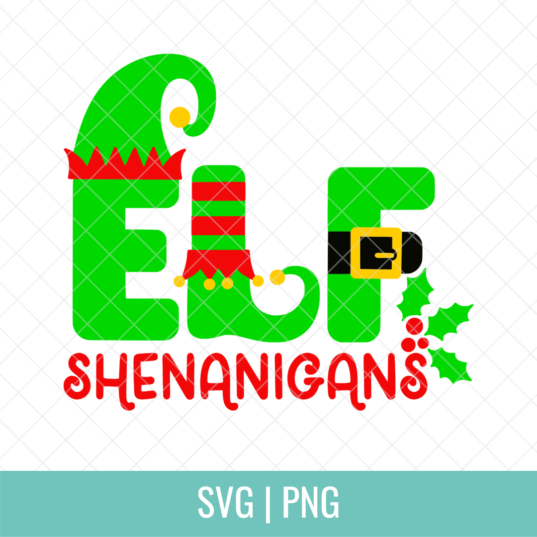 Elf Shenanigans SVG Cut file and PNG