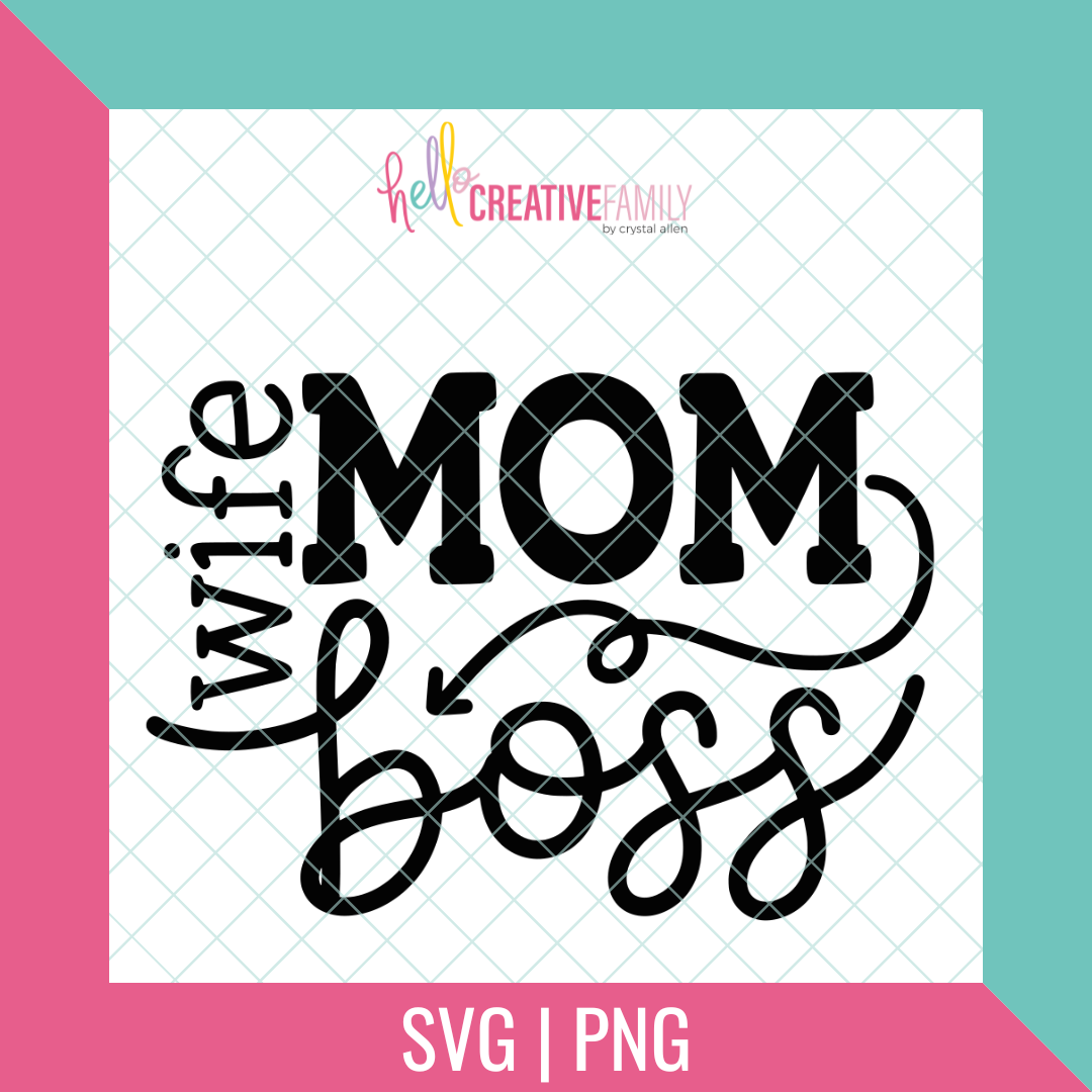 Mom Wife Boss SVG and PNG Cut File