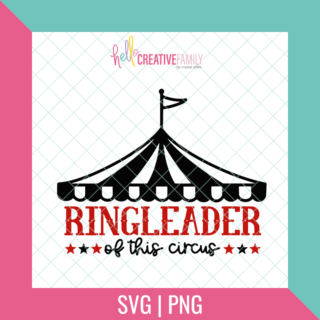 Ringleader of This Circus Cut files and PNGs – Hello Creative Family