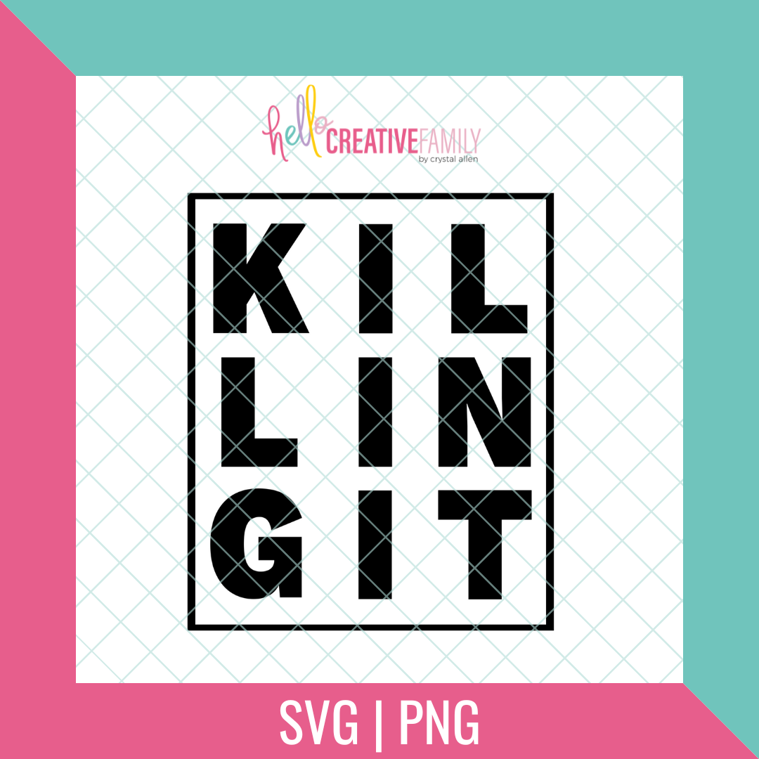 Killing It (KIL LIN GIT) Cut file and PNG