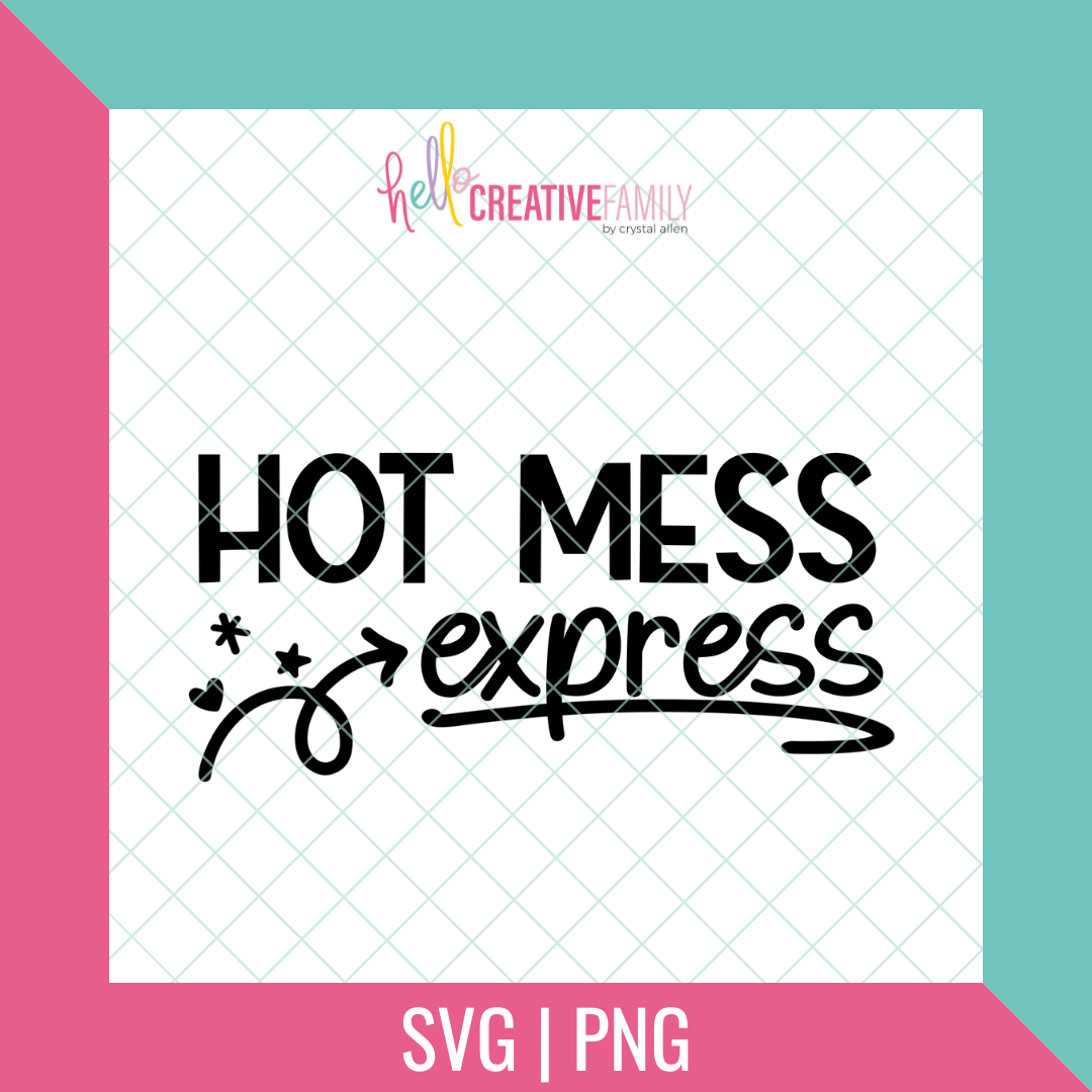 Hot Mess Express SVG and PNG Cut File