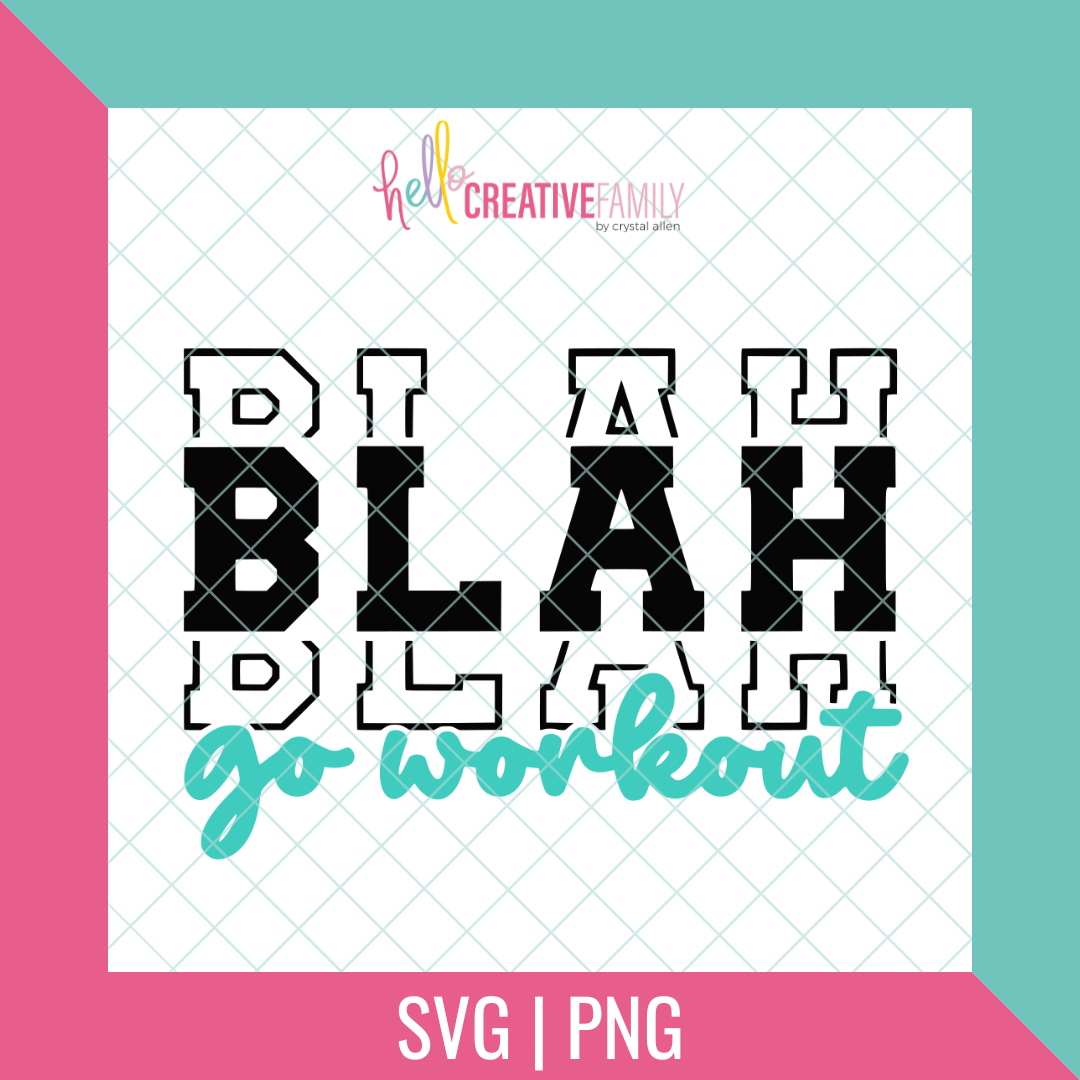 Blah, Blah, Blah, Go Workout Cut file and PNG