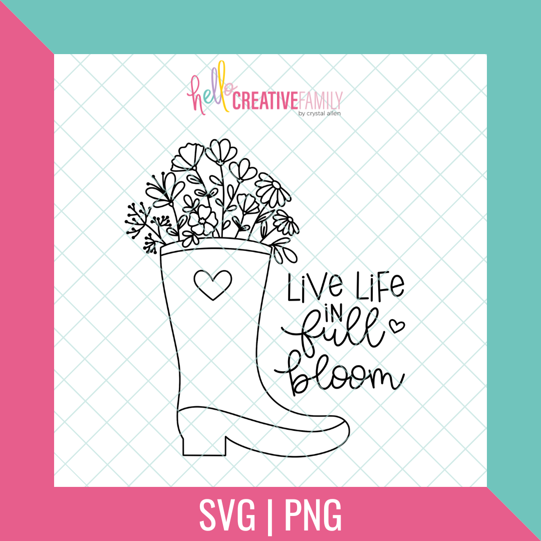 Live Life In Full Bloom SVG and PNG Cut Files