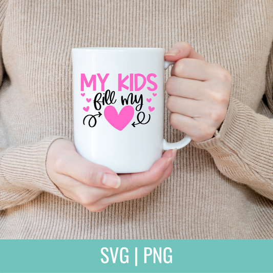 My Kids Fill My Heart SVG and PNG Cut file