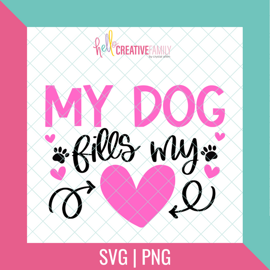 My Dog Fills My Heart SVG and PNG Cut file