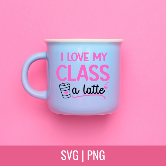 I Love My Class A Latte SVG and PNG Cut file