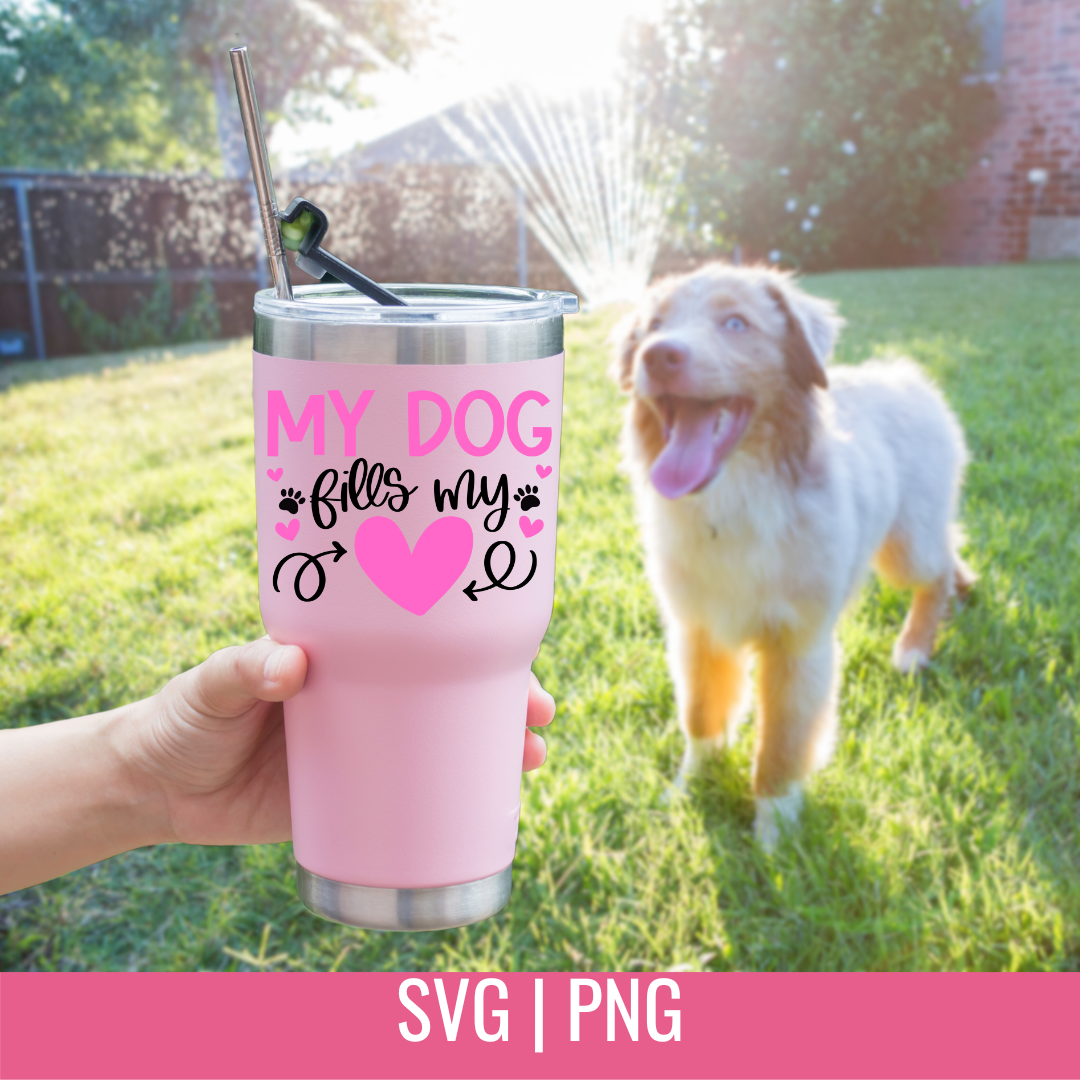 My Dog Fills My Heart SVG and PNG Cut file