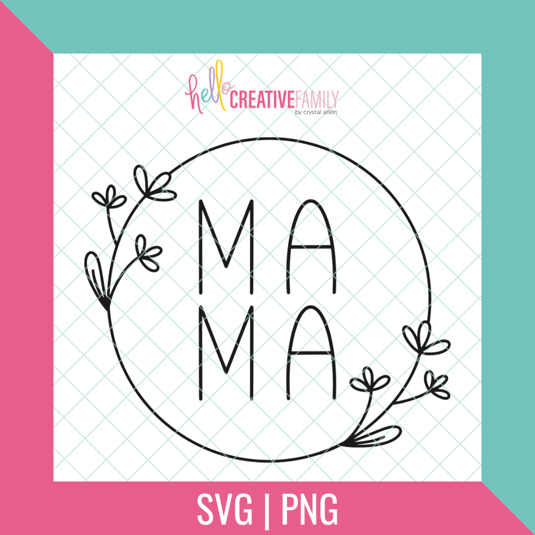 Mama Floral Circle SVG and PNG Cut Files