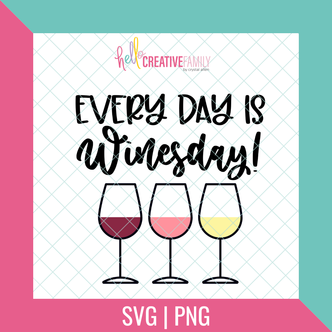 Every Day Is Winesday SVG and PNG Cut file