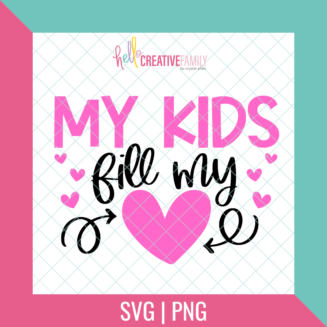 My Kids Fill My Heart SVG and PNG Cut file