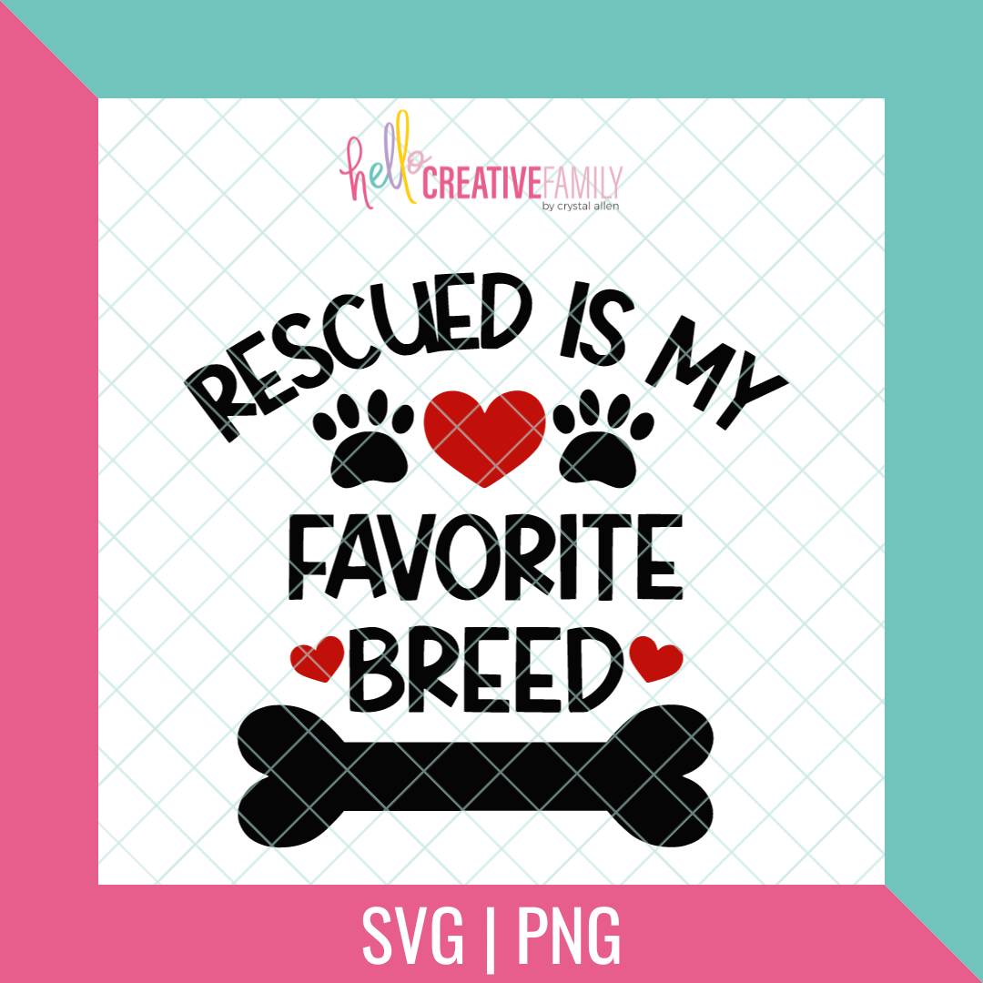 Rescued Is My Favorite Breed Cut file and PNG