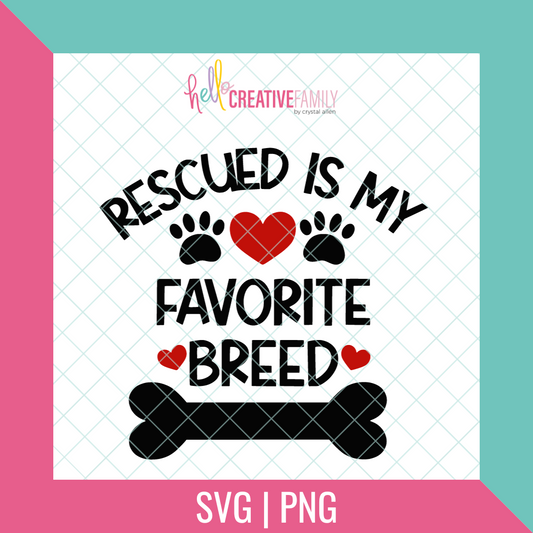 Rescued Is My Favorite Breed Cut file and PNG